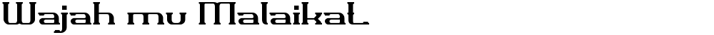 Wajah mu Malaikat